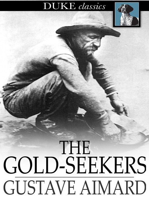 Title details for The Gold-Seekers by Gustave Aimard - Available